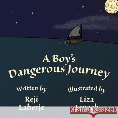 A Boy's Dangerous Journey Reji Laberje, Liza Fenech 9781945907210 Nico 11 Publishing & Design - książka