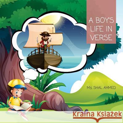 A Boy's Life In Verse Ahmed, Shal 9781546887836 Createspace Independent Publishing Platform - książka