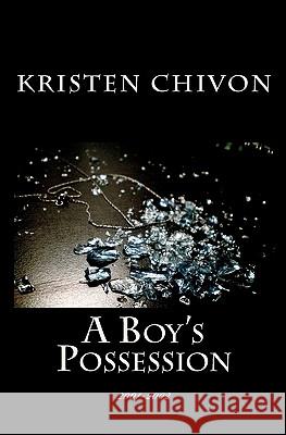 A Boy's Possession: 2001-2002 Kristen Chivon 9781453700914 Createspace - książka