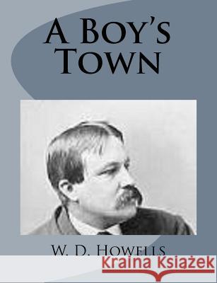 A Boy's Town W. D. Howells 9781499226256 Createspace - książka