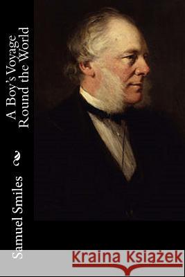 A Boy's Voyage Round the World Samuel Smiles 9781543291155 Createspace Independent Publishing Platform - książka