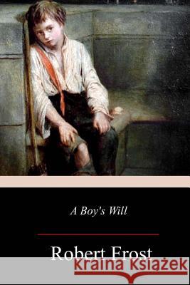 A Boy's Will Robert Frost 9781976206986 Createspace Independent Publishing Platform - książka