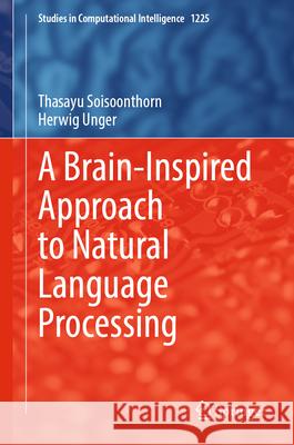 A Brain-Inspired Approach to Natural Language Processing Thasayu Soisoonthorn Herwig Unger 9783032000132 Springer - książka