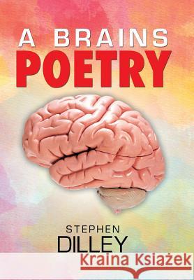 A Brains Poetry Stephen Dilley 9781514437575 Xlibris - książka
