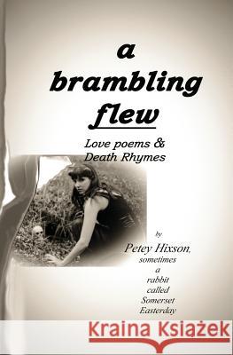 A Brambling Flew: Love Poems & Death Rhymes Petey Hixson Domenic Migliore 9781548962579 Createspace Independent Publishing Platform - książka