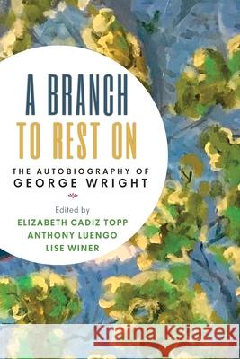 A Branch to Rest On: The Autobiography of George Wright Elizabeth Cadi Anthony Luengo Lise Winer 9789766580414 University of the West Indies Press - książka