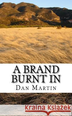 A Brand Burnt in Mr Dan Martin 9781727025583 Createspace Independent Publishing Platform - książka