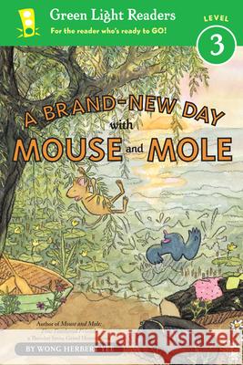 A Brand-New Day with Mouse and Mole (Reader) Yee, Wong Herbert 9780547722092 Houghton Mifflin Harcourt (HMH) - książka