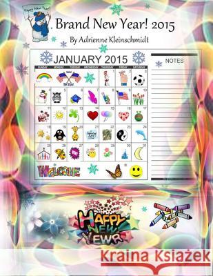 A Brand New Year! 2015 Adrienne Kleinschmidt 9781505748017 Createspace - książka
