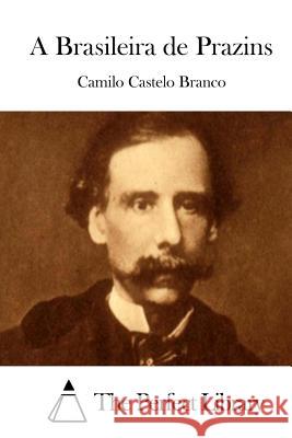 A Brasileira de Prazins Camilo Castelo Branco The Perfect Library 9781512337785 Createspace - książka