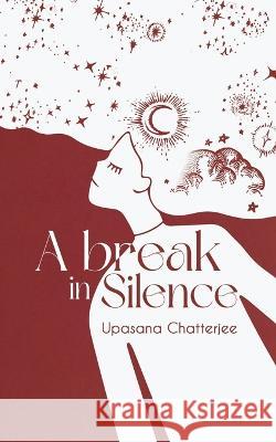 A break in silence Upasana Chatterjee   9789356281066 Bluerose Publisher - książka