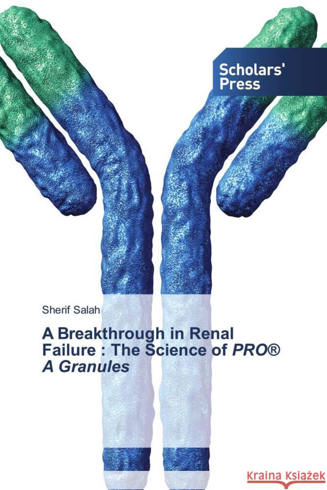 A Breakthrough in Renal Failure : The Science of PRO® A Granules Salah, Sherif 9783639666281 Scholars' Press - książka