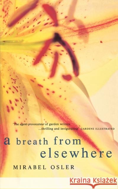 A Breath from Elsewhere: Musings on Gardens Mirabel Osler 9780747535188 Bloomsbury Publishing PLC - książka