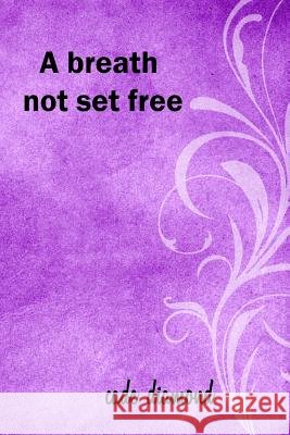 A breath not set free Diamond, Cade 9781979969857 Createspace Independent Publishing Platform - książka