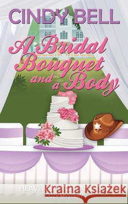 A Bridal Bouquet and a Body Cindy Bell 9781507851371 Createspace - książka