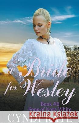 A Bride for Wesley Cyndi Raye   9798215653746 Cyndi Raye - książka