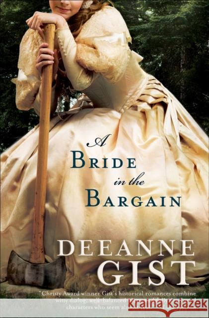 A Bride in the Bargain Deeanne Gist 9780764204074 Bethany House Publishers - książka