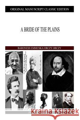 A Bride Of The Plains Orczy Orczy, Baroness Emmuska 9781490388847 Createspace - książka