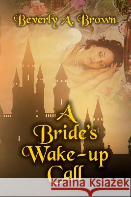 A Bride's Wake Up Call Beverly A. Brown R. L. Sather 9781543136975 Createspace Independent Publishing Platform - książka