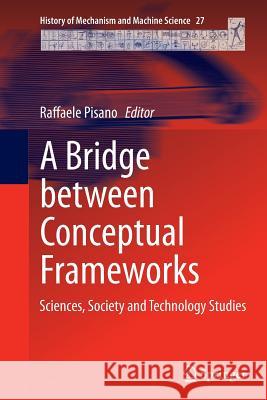 A Bridge Between Conceptual Frameworks: Sciences, Society and Technology Studies Pisano, Raffaele 9789402406160 Springer - książka