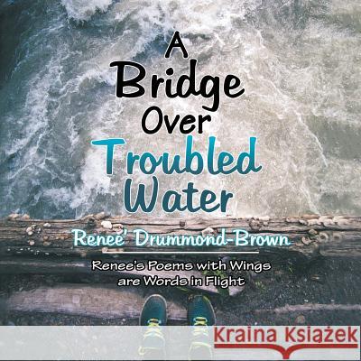 A Bridge over Troubled Water Renee' Drummond-Brown 9781546255987 Authorhouse - książka