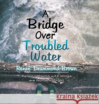 A Bridge over Troubled Water Renee' Drummond-Brown 9781546256007 Authorhouse - książka