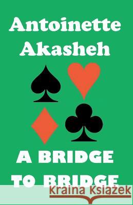 A Bridge to Bridge Antoinette Akasheh 9781466458796 Createspace - książka