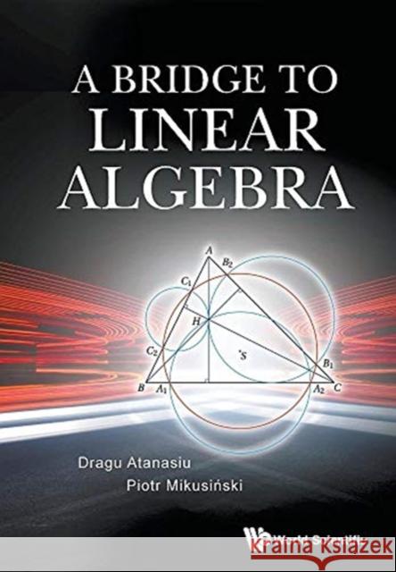 A Bridge to Linear Algebra Piotr Mikusinski Dragu Atanasiu 9789811201462 World Scientific Publishing Company - książka