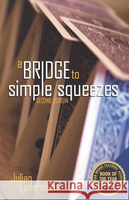 A Bridge to Simple Squeezes Julian Laderman 9781897106266 Master Point Press - książka