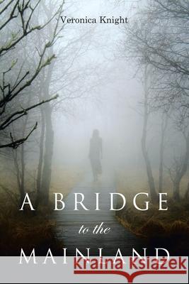 A Bridge to the Mainland Victoria Knight 9781948928939 Ewings Publishing LLC - książka