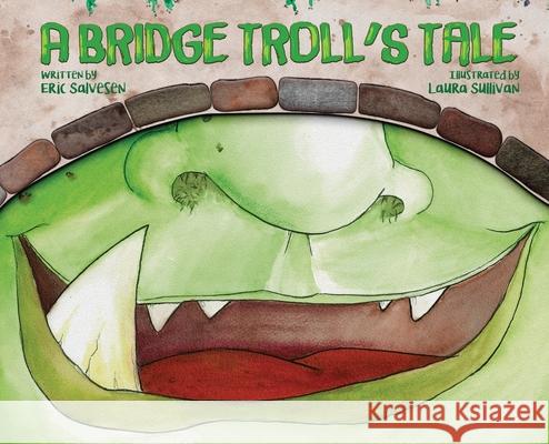 A Bridge Troll's Tale Eric Salvesen Laura Sullivan 9781532328398 Squid Hat Press - książka