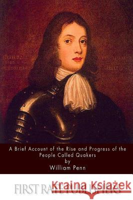 A Brief Account of the Rise and Progress of the People Called Quakers William Penn 9781511560672 Createspace - książka