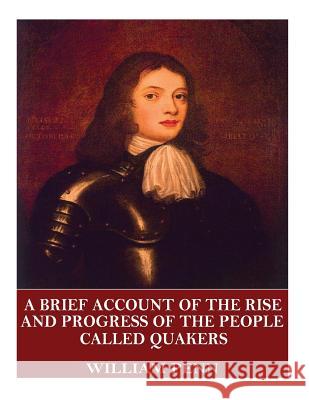 A Brief Account of the Rise and Progress of the People Called Quakers William Penn 9781544068886 Createspace Independent Publishing Platform - książka