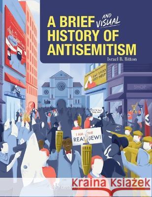 A Brief and Visual History of Anti-Semitism Israel B. Bitton 9789657801109 Gefen Books - książka