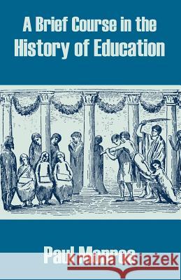 A Brief Course in the History of Education Paul Monroe 9781410209313 University Press of the Pacific - książka