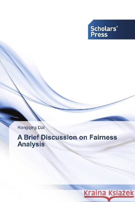 A Brief Discussion on Fairness Analysis Dai, Rongqing 9783330652064 Scholar's Press - książka