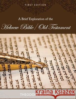 A Brief Exploration of the Hebrew Bible/Old Testament Theodore Burgh 9781516575084 Cognella Academic Publishing - książka