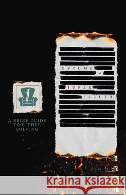 A Brief Guide to Cipher Solving: Become a Super Sleuth Megan Copley Jo Smedley Paul Fairhall 9798397396417 Independently Published - książka