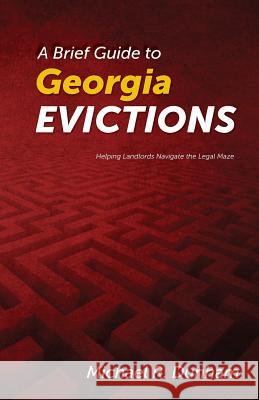 A Brief Guide to Georgia Evictions Michael R. Dunham 9780985733803 Michael Dunham - książka