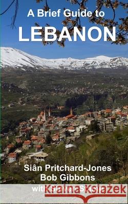 A Brief Guide to Lebanon Bob Gibbons, Steven Stamp, Joyce Azzam 9781075777028 Independently Published - książka