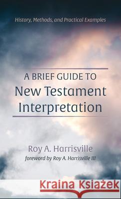 A Brief Guide to New Testament Interpretation Roy A. Harrisville Roy A., III Harrisville 9781666791860 Wipf & Stock Publishers - książka