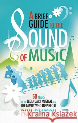 A Brief Guide to the Sound of Music Paul Simpson 9780762456147 Running Press Book Publishers - książka