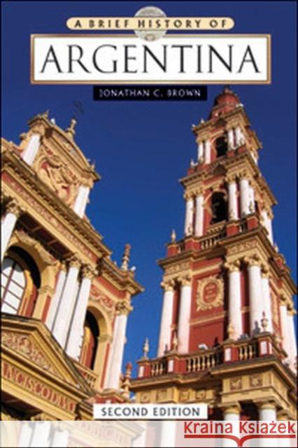 A Brief History of Argentina Jonathan C Brown 9780816077960 Facts on File - książka