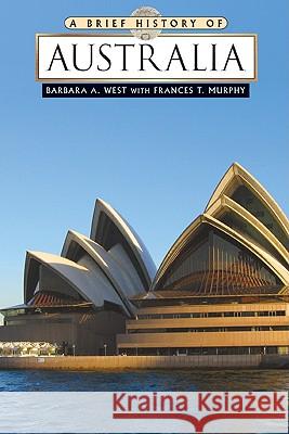 A Brief History of Australia Barbara a West with Frances T Murphy 9780816078851 Facts on File - książka