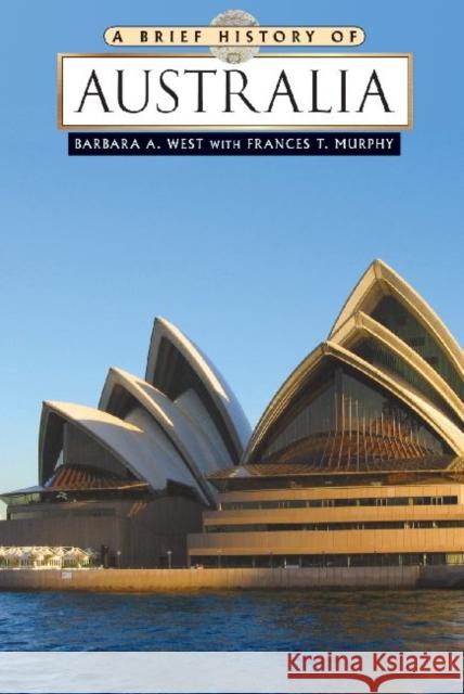 A Brief History of Australia Barbara a West with Frances T Murphy 9780816082513 Checkmark Books - książka