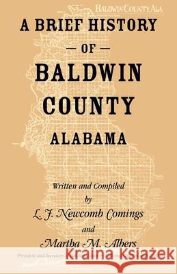 A Brief History of Baldwin County, Alabama L. J. Newcomb Comings 9780788426049 Heritage Books - książka