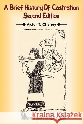 A Brief History Of Castration: Second Edition Cheney, Victor T. 9781420897203 Authorhouse - książka