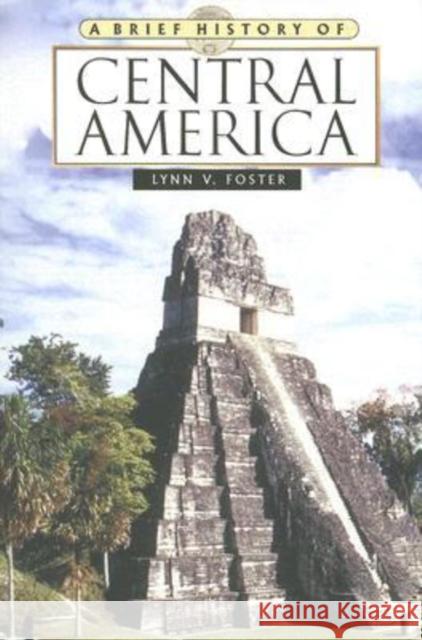 A Brief History of Central America Foster, Lynn V. 9780816073320 Checkmark Books - książka