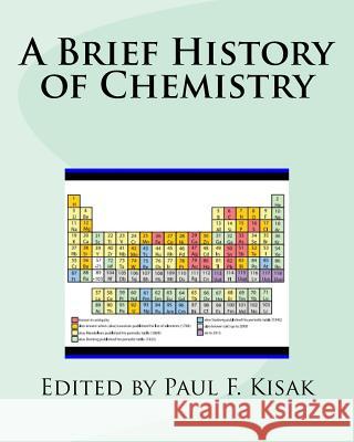 A Brief History of Chemistry Edited by Paul F. Kisak 9781519104328 Createspace - książka