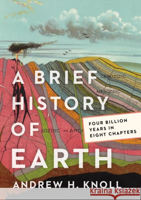 A Brief History of Earth: Four Billion Years in Eight Chapters Andrew H. Knoll 9780062853912 HarperCollins Publishers Inc - książka